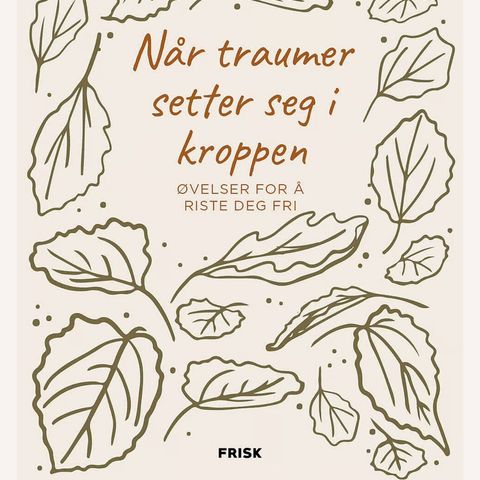 Når traumer setter seg i kroppen