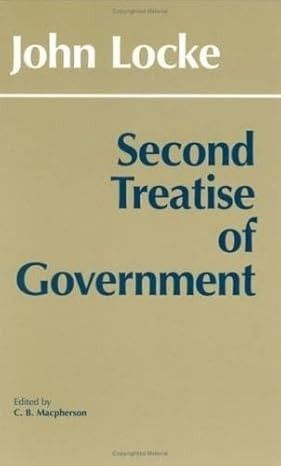 Second Treatise of Government (Hackett Classics) First Edition