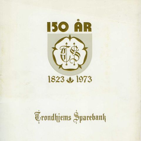 HEFTE Trondhjeims Sparebank 150 år 1973