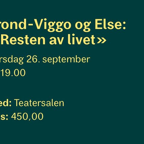 Kjøper 2 billetter til «Resten av livet» 26.september i Asker