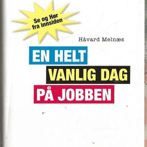 Håvard Melnæs: En helt vanlig dag på jobben - Kagge 2. oppl. 2007