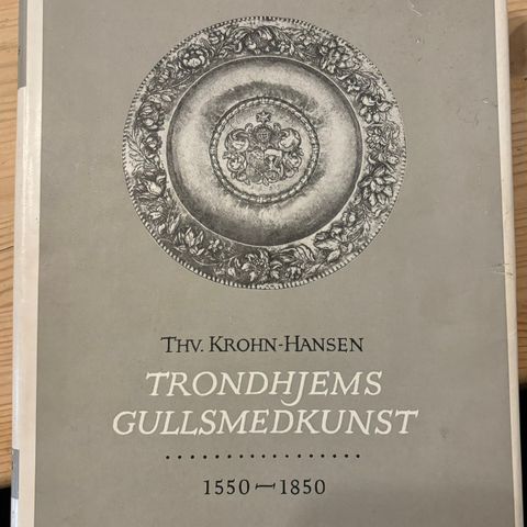 Thv. Krohn-Hansen Trondhjems Gullsmedkunst 1550-1850