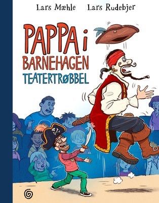 Pappa i barnehagen. Teatertrøbbel. Barnebøker Lars Mæhle, Lars Rudebjer