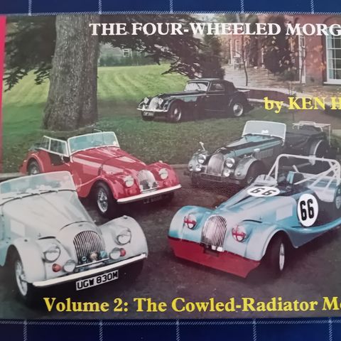 The Four-Wheeled Morgan. Volume 2: The Cowled.Radiator Models. Ken Hill