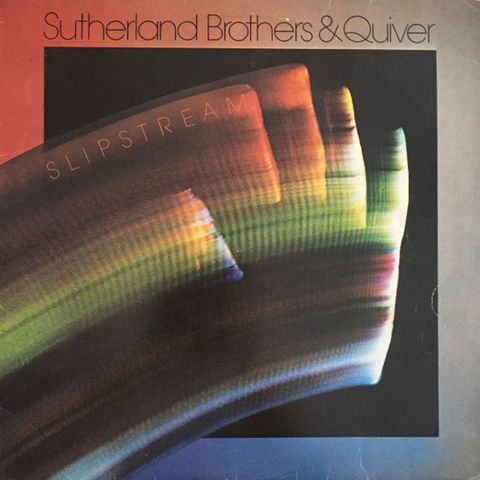 Sutherland Brothers & Quiver – Slipstream