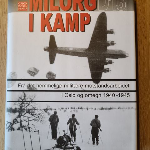 Milorg D13 I Kamp - fra det hemmelige militære motstandsarbeidet