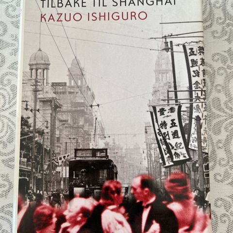 Kazuo Ishiguro - Tilbake til Shanghai