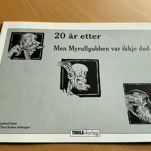 MEN MYRULLGUBBEN VAR IKKJE DØD