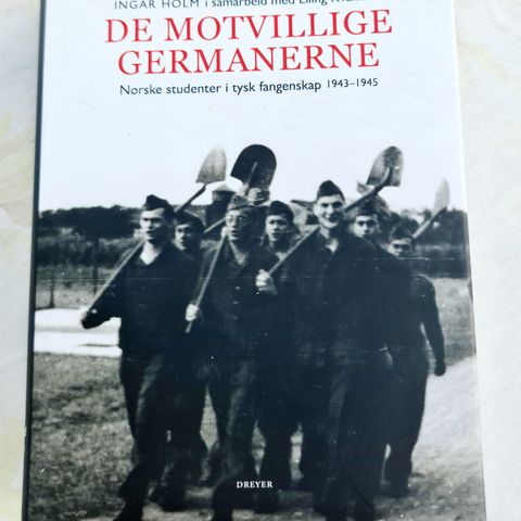 De Motvillige Germanerne. Norske Studenter i Tysk Fangenskap 1943-1945