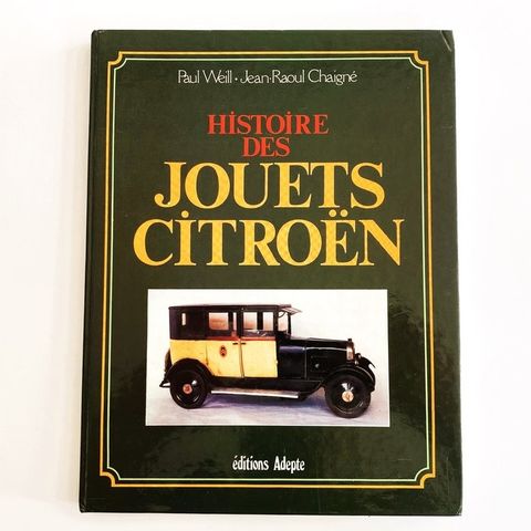 History Of Jouets Citroen (Histoire Des Jouets Citroen) Reference Book - Paul We