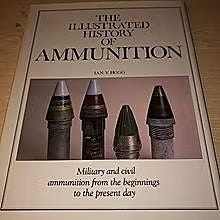 The Illustrated History of Ammunition. av Ian V. Hogg