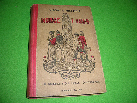 Yngvar Nielsen - Norge i 1814 (1905)
383 sider + billedplansjer. Folkeudgave.