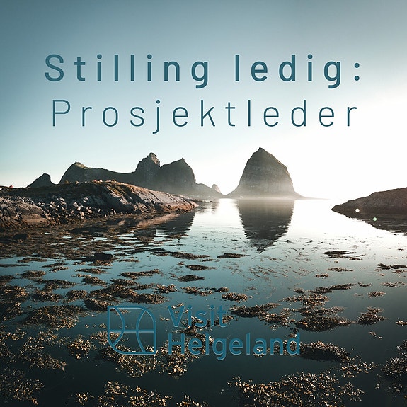 Bli med å løft frem reiselivet på Helgeland, en spennende region med fabelaktig natur og mange muligheter
