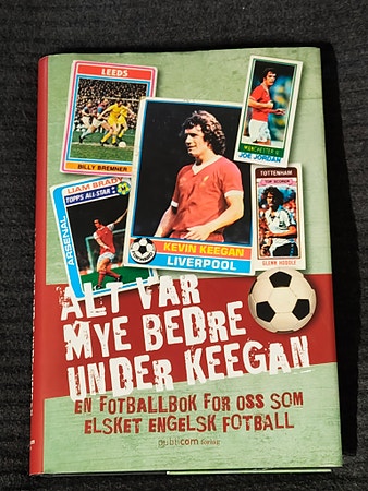 Alt var mye bedre under Keegan bok (SIGNERT)