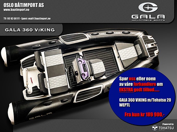 GALA ViKING 360 m/Tohatsu 20 EPTL - Be om EKSTRA godt tilbud....
