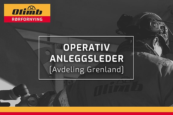 Vi søker en operativ anleggsleder til vår avdeling i Grenland.